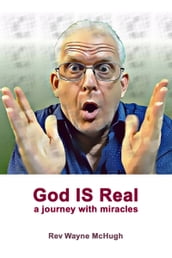 God IS Real: a journey with miracles