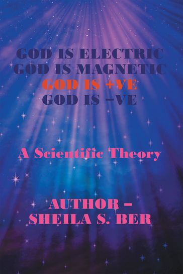 God Is Electric God Is Magnetic God Is +Ve God Is -Ve - Sheila S. Ber