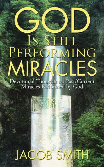 God Is Still Performing Miracles - Jacob Smith
