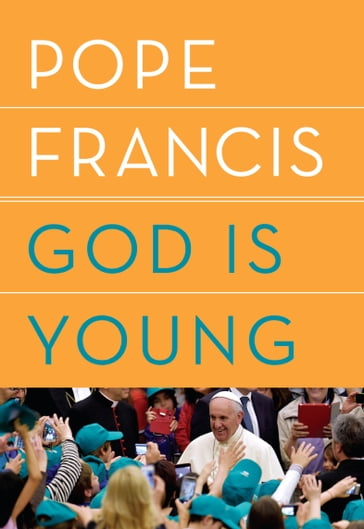 God Is Young - Francis Pope - Thomas Leoncini