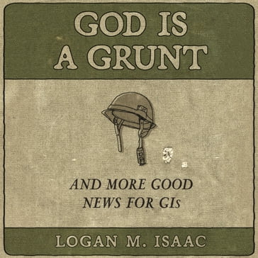 God Is a Grunt - Logan M Isaac