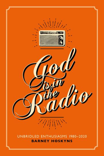 God Is in the Radio - Barney Hoskyns