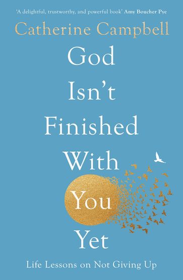 God Isn't Finished With You Yet - Catherine Campbell