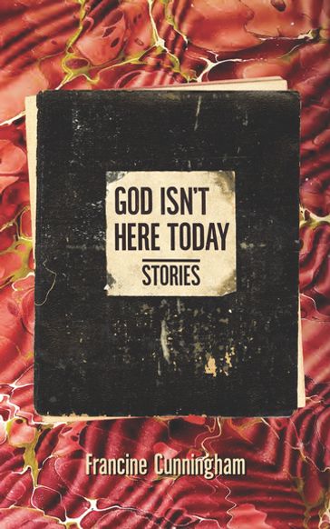 God Isn't Here Today - Francine Cunningham