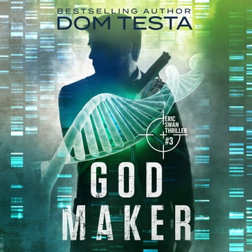 God Maker: Eric Swan Thriller #3 - Dom Testa