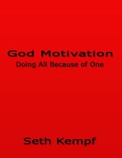God Motivation: Doing All Because of One