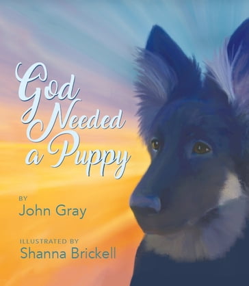 God Needed a Puppy - John Gray