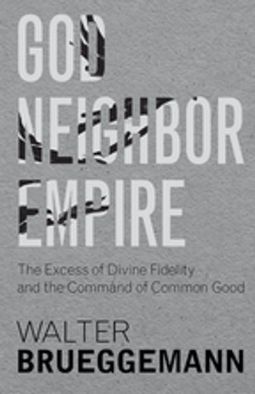 God, Neighbor, Empire - Walter Brueggemann