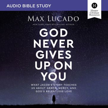 God Never Gives Up on You: Audio Bible Studies - Max Lucado