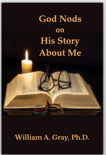 God Nods on His Story About Me - Ph.D. William A. Gray