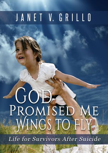 God Promised Me Wings to Fly - Janet V. Grillo