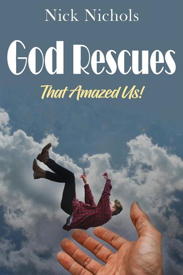 God Rescues -- That Amazed Us! - Nick Nichols