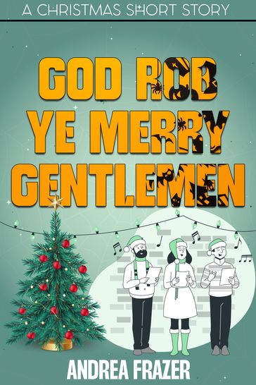 God Rob Ye Merry Gentlemen - Andrea Frazer