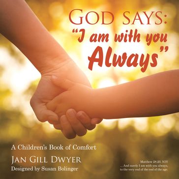 God Says: "I Am with You Always" - Jan Gill Dwyer - Susan Bolinger