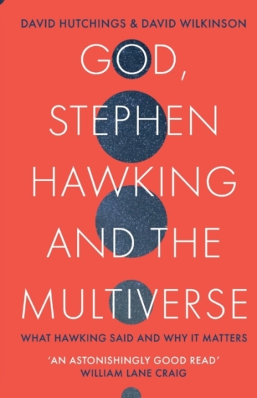 God, Stephen Hawking and the Multiverse - David Hutchings