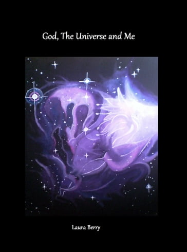 God, The Universe and Me - Laura Berry