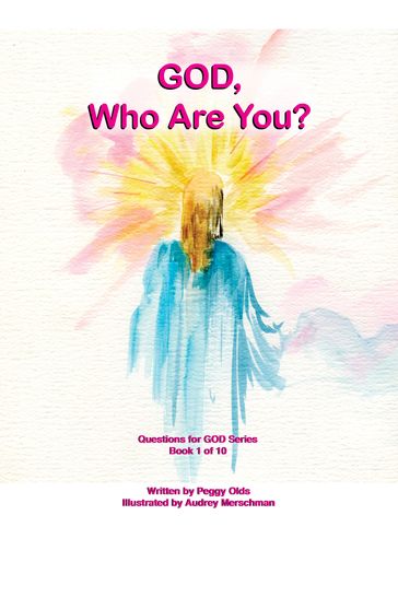 God, Who Are You? Book 1 of 10 - Peggy Olds