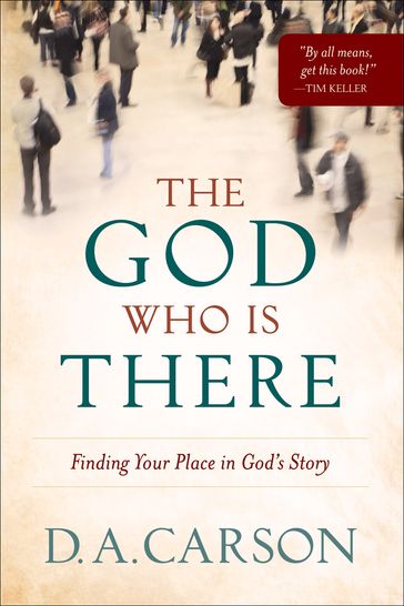 God Who Is There, The - D. A. Carson