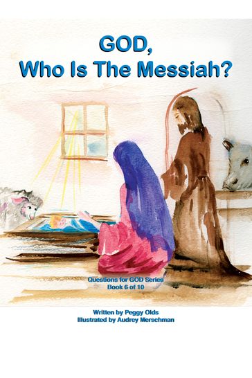 God, Who is the Messiah? Book 6 of 10 - Peggy Olds