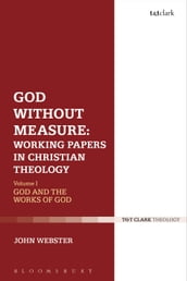 God Without Measure: Working Papers in Christian Theology