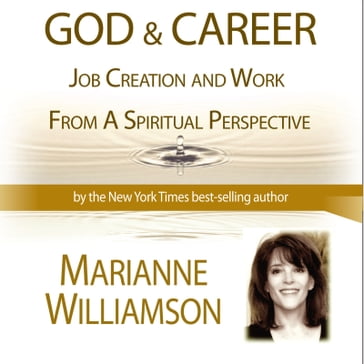God and Career Workshop by Marianne Williamson - Marianne Williamson