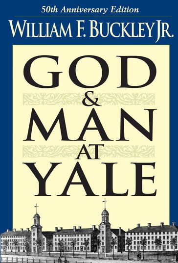 God and Man at Yale - Jr. William F. Buckley