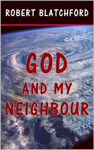 God and My Neighbour - Robert Blatchford