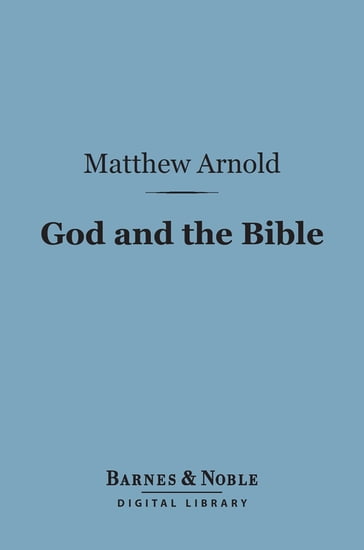 God and the Bible: (Barnes & Noble Digital Library) - Matthew Arnold