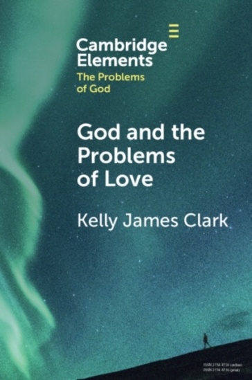 God and the Problems of Love - Kelly James Clark