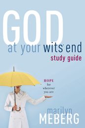 God at Your Wits  End Study Guide