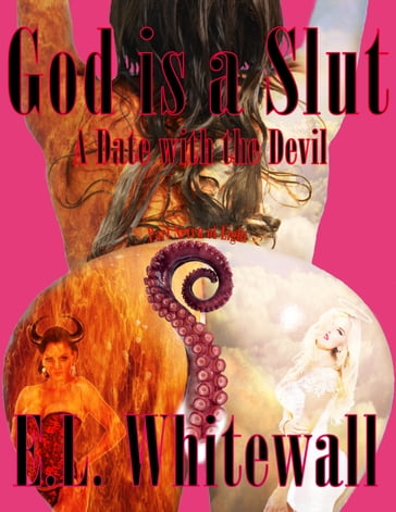 God is a Slut: Chapter Seven - E.L. Whitewall