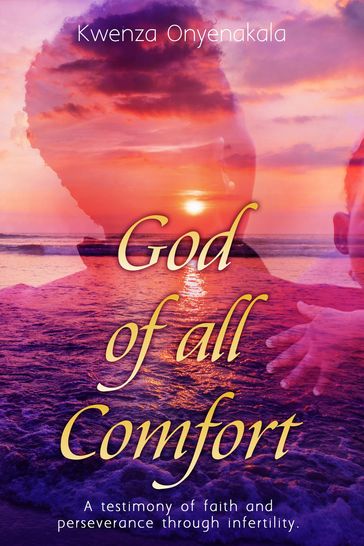 God of all Comfort - Kwenza Onyenakala