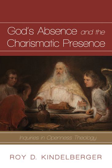 God's Absence and the Charismatic Presence - Roy D. Kindelberger