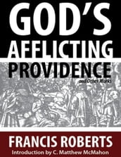 God s Afflicting Providence, and Other Works