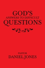 God s Answers to Difficult Questions