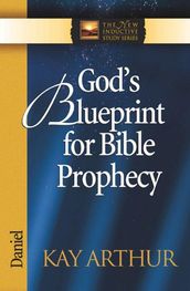 God s Blueprint for Bible Prophecy