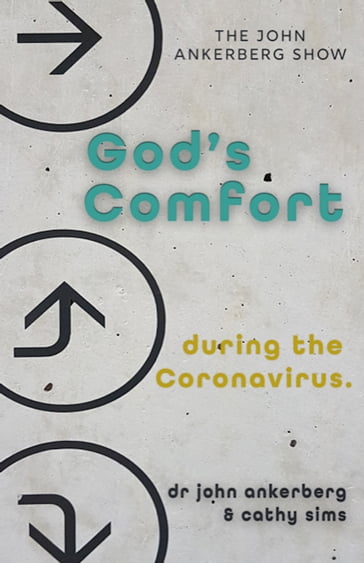 God's Comfort During the Coronavirus - John Ankerberg - Cathy Sims