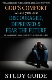 God s Comfort When You Are Discouraged, Depressed and Fear the Future