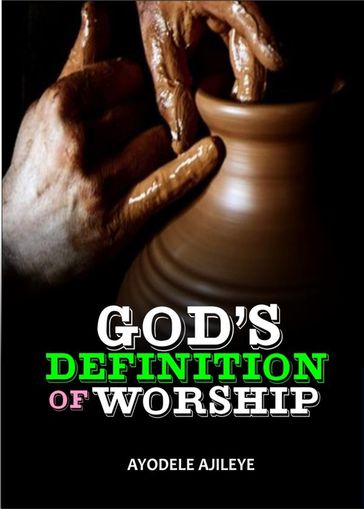 God's Definition Of Worship - Ayodele Ajileye