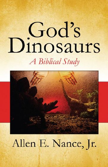 God's Dinosaurs: A Biblical Study - Allen E. Nance - Jr.