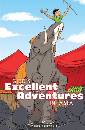 God's Excellent Adventures in Asia - Esther Truesdale