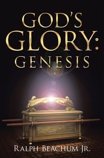 God's Glory: Genesis - Ralph Beachum Jr.