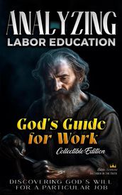 God s Guide for Work: Discovering God s Will for a Particular Job