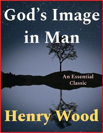 God's Image in Man - Henry Wood