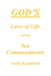 God s Laws of Life and the Ten Commandments Fully Explained