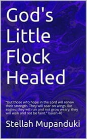 God s Little Flock Healed 2nd Edition