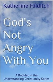 God s Not Angry With You