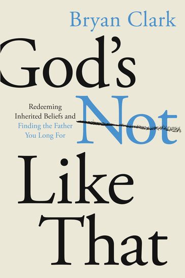 God's Not Like That - Bryan Clark