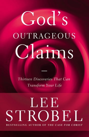 God's Outrageous Claims - Lee Strobel