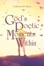 God s Poetic Moments Within